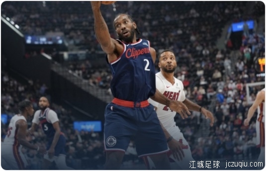 快船惜败热火 小卡27分 哈登29+7+8&下半场7失误 鲍威尔21分