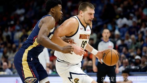 掘金送鹈鹕7连败 沃特森32+12 约基奇6犯“准四双” 锡安复出